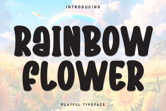 Choosing the Right Playful Typeface: Exploring Rainbow Flower and Its Unique Appeal