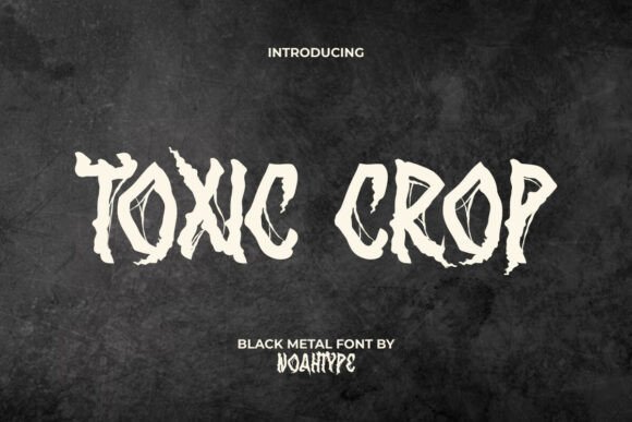 Toxic Crop: The Black Metal Font That Commands Attention